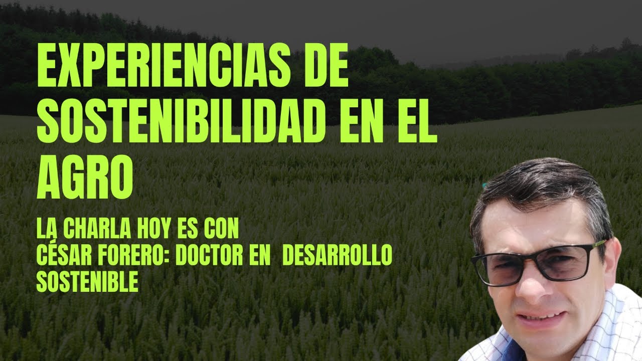 Experiencias de Sostenibilidad en el Agro