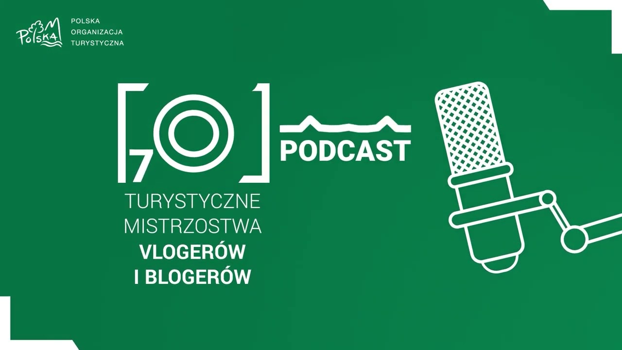 PODCAST - Turystyczne Mistrzostwa Vloger&oacute;w i Bloger&oacute;w &bdquo;od kuchni&rdquo;
