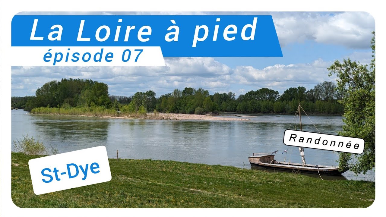Randonnée la Loire à pied - Episode 07 - St-Dye
