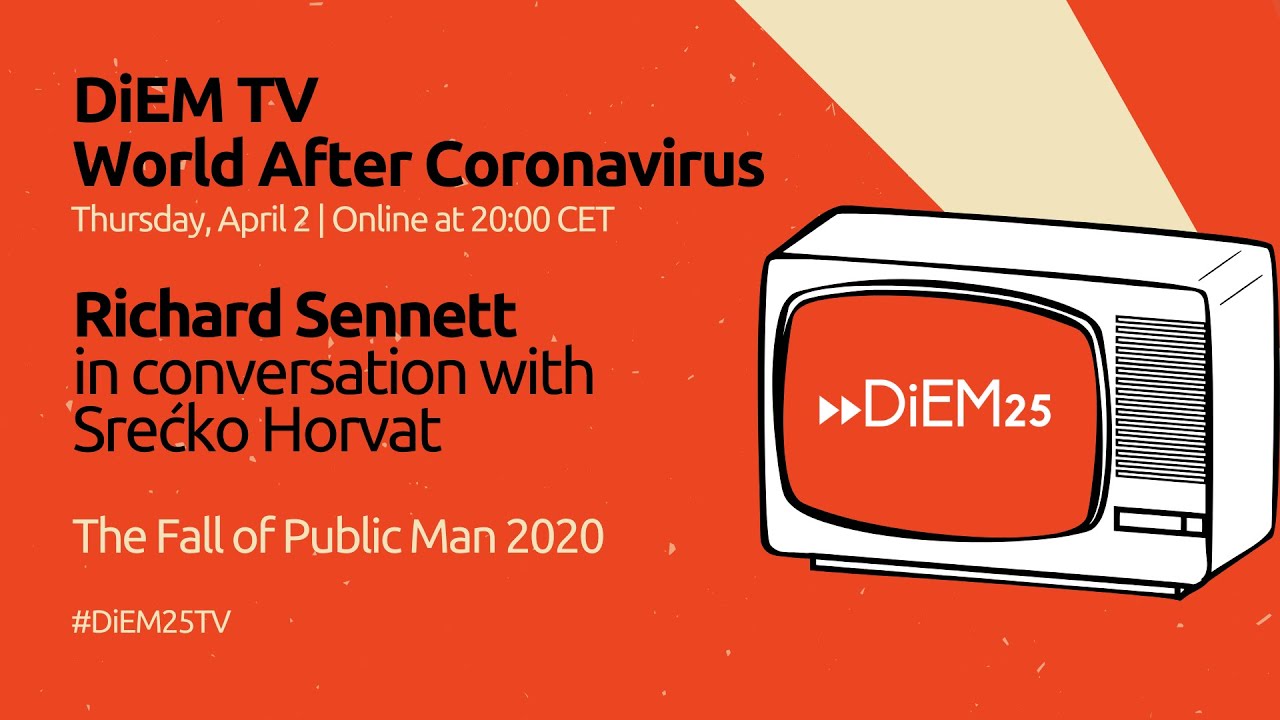 Richard Sennett in conversation with Srećko Horvat: The Fall of Public Man 2020 | DiEM25