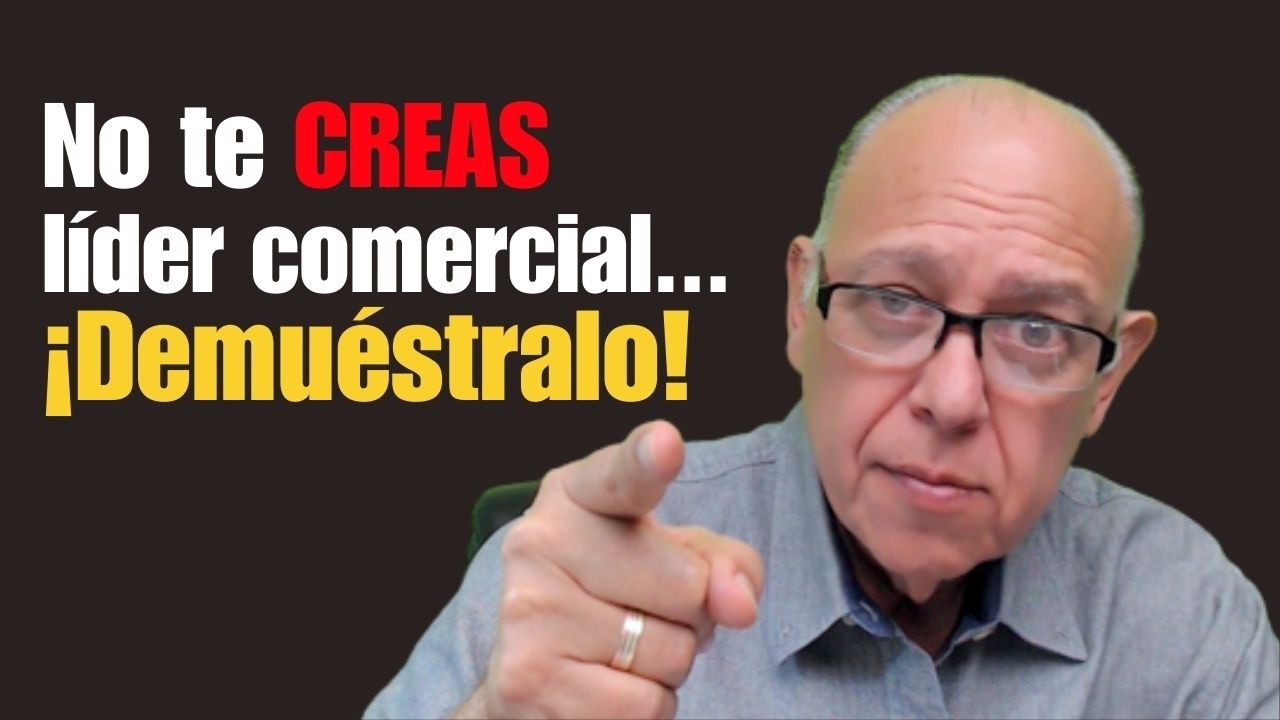 No te CREAS líder comercial... ¡Demuestralo!