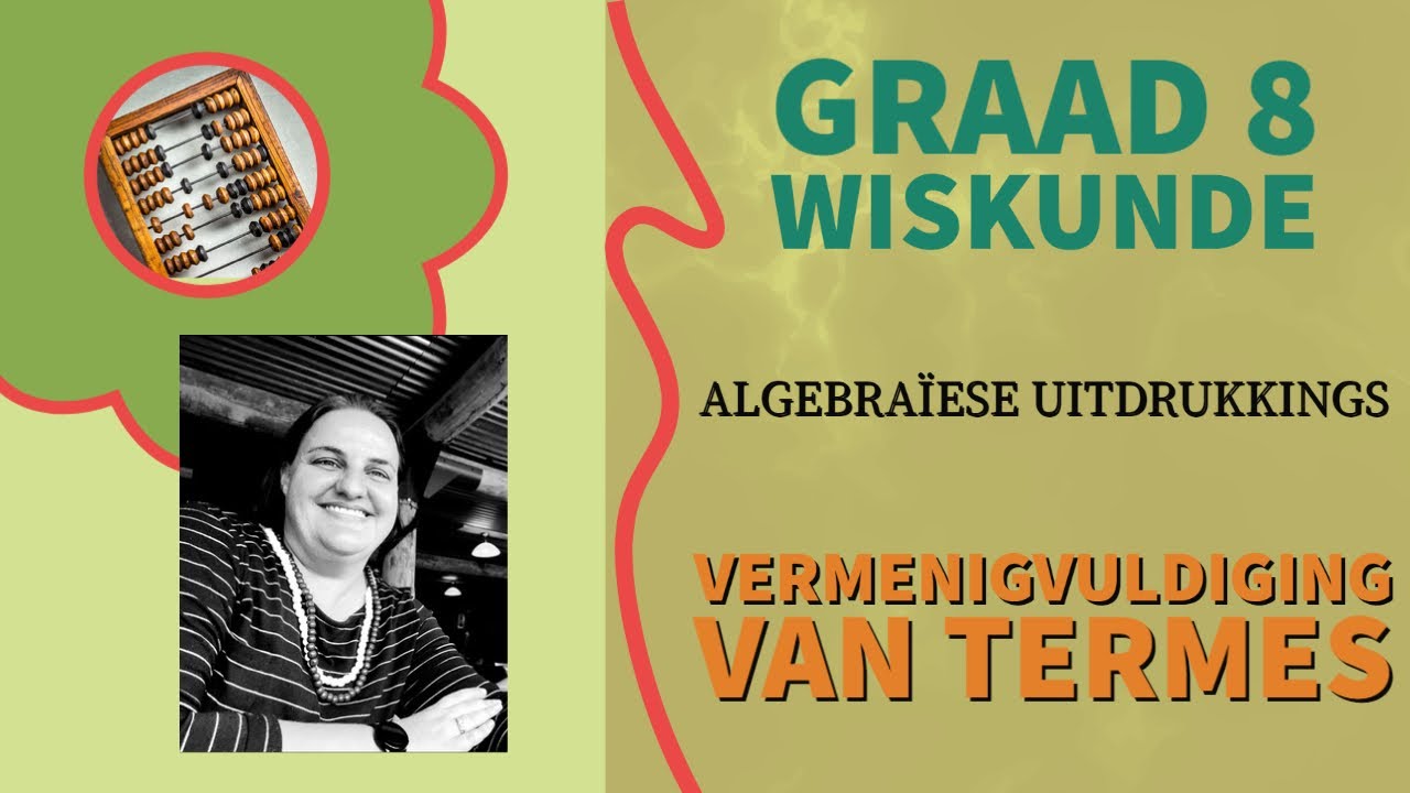 Graad 8 Wiskunde - Vermenigvuldiging van Termes (Algebraïese Uitdrukkings)