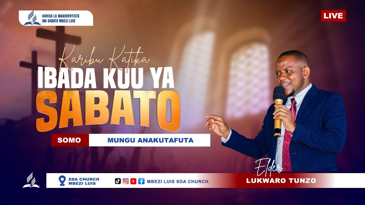 ELDER. LUKWARO TUNZO.// IBADA YA SABATO.// MUNGU ANAKUTAFUTA.