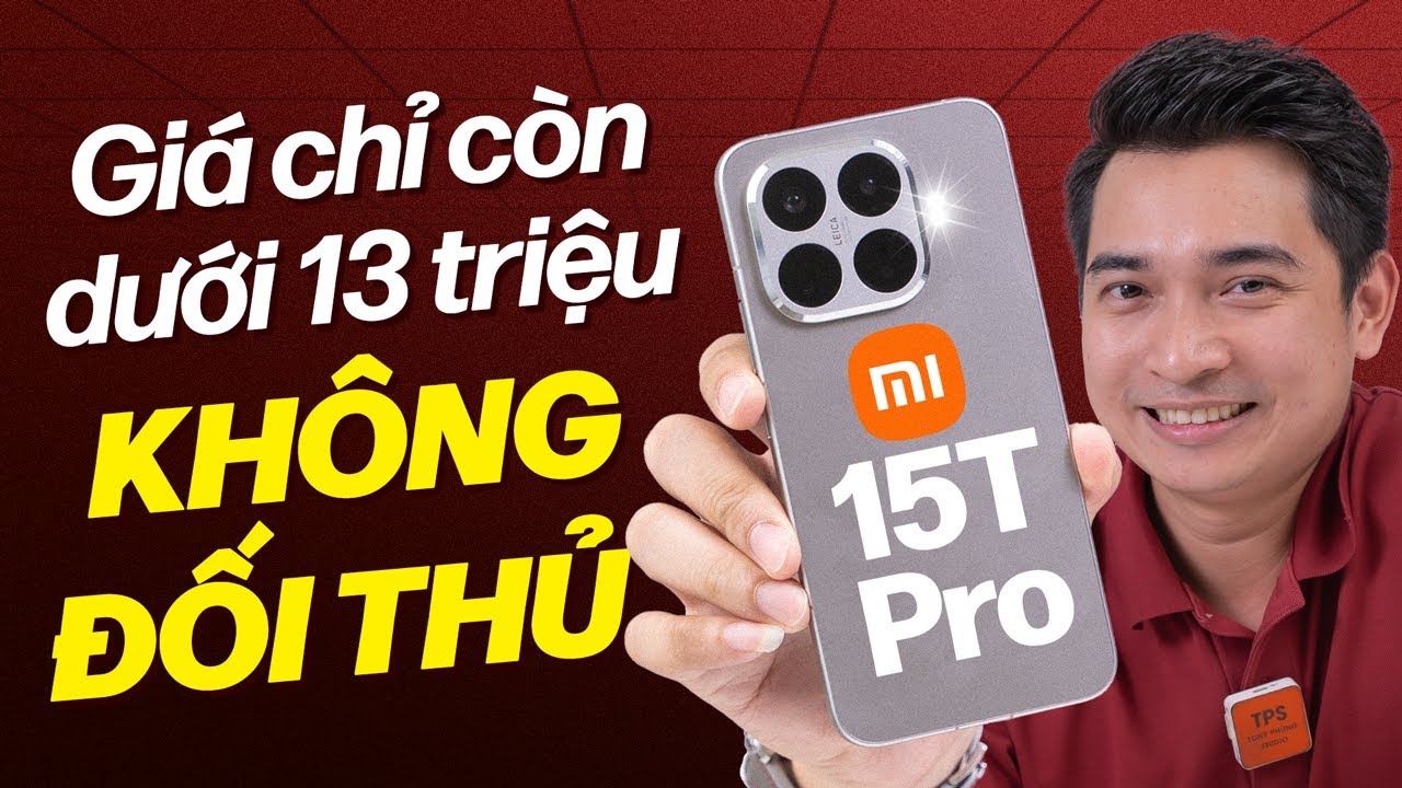 Xiaomi 15T Pro còn chưa tới 13 triệu thì làm gì còn đối thủ ???