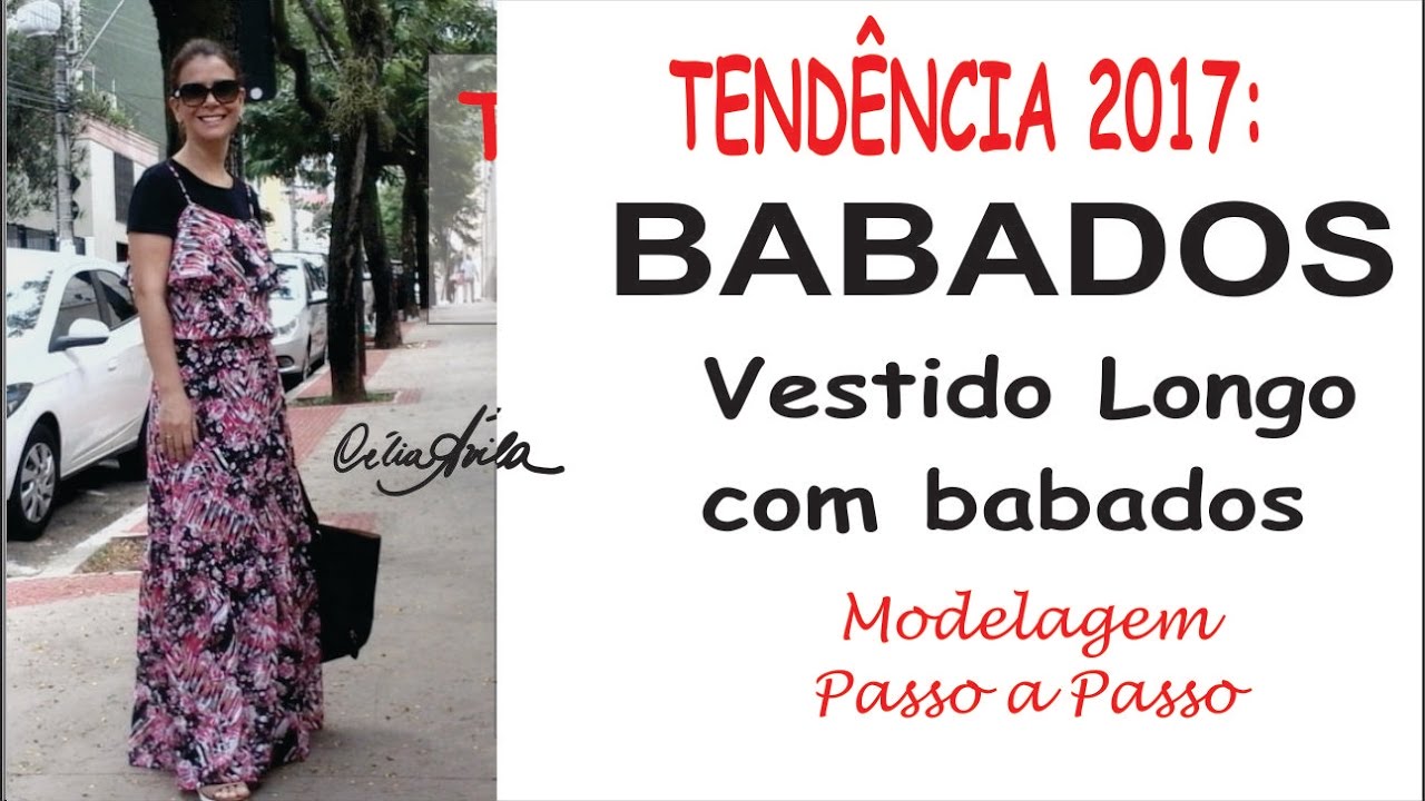 TENDÊNCIA 2017: VESTIDO LONGO COM BABADO MODELAGEM COM CÉLIA ÁVILA