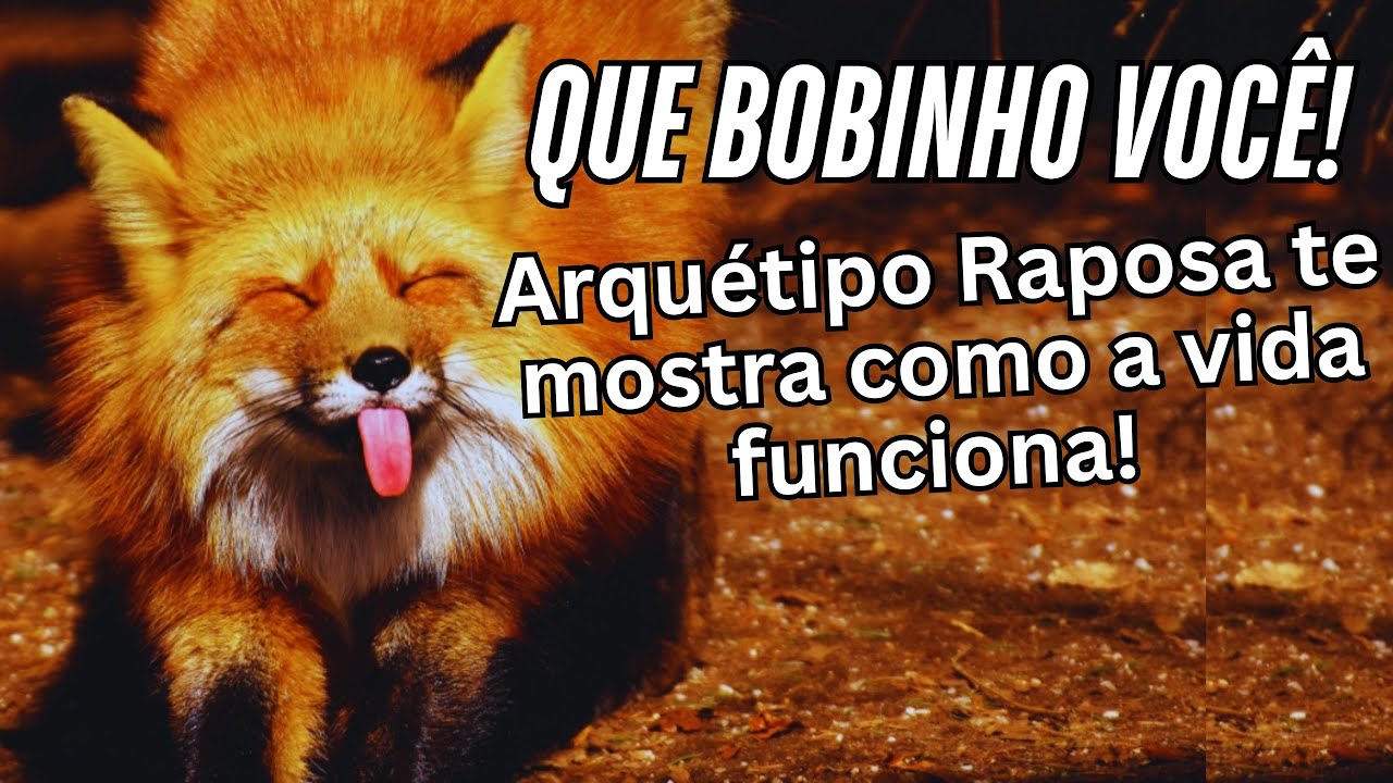 ARQUÉTIPO RAPOSA: Trapaceira ou Inteligente demais pra esse mundo selvagem?!