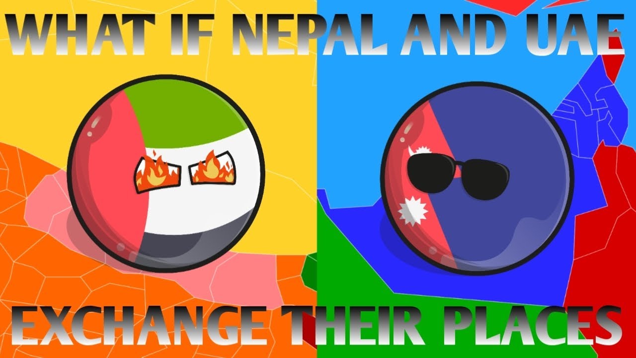 CountryBalls - What If Nepal And UAE Have Exchange Their Places?🤔