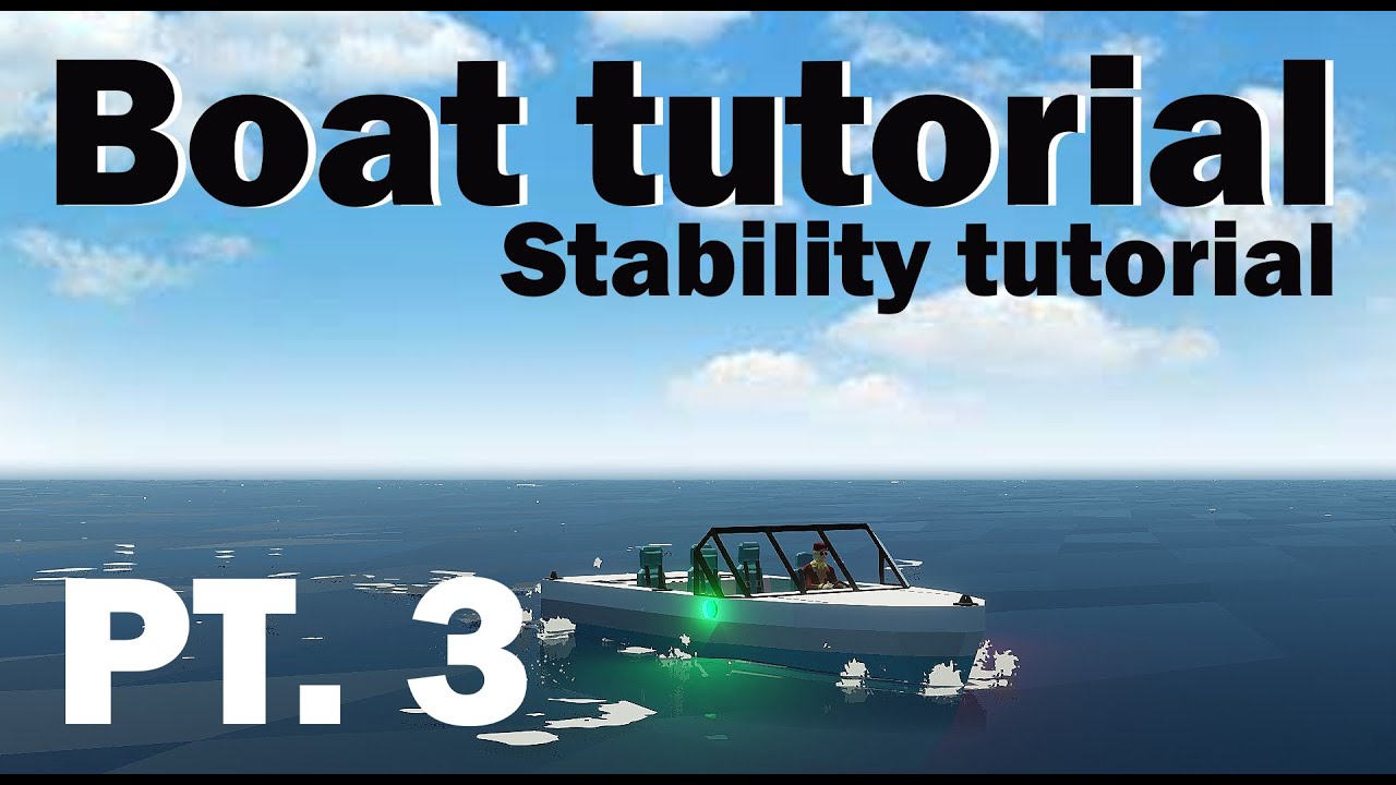 Boat tutorial pt 3 (Stability tutorial)