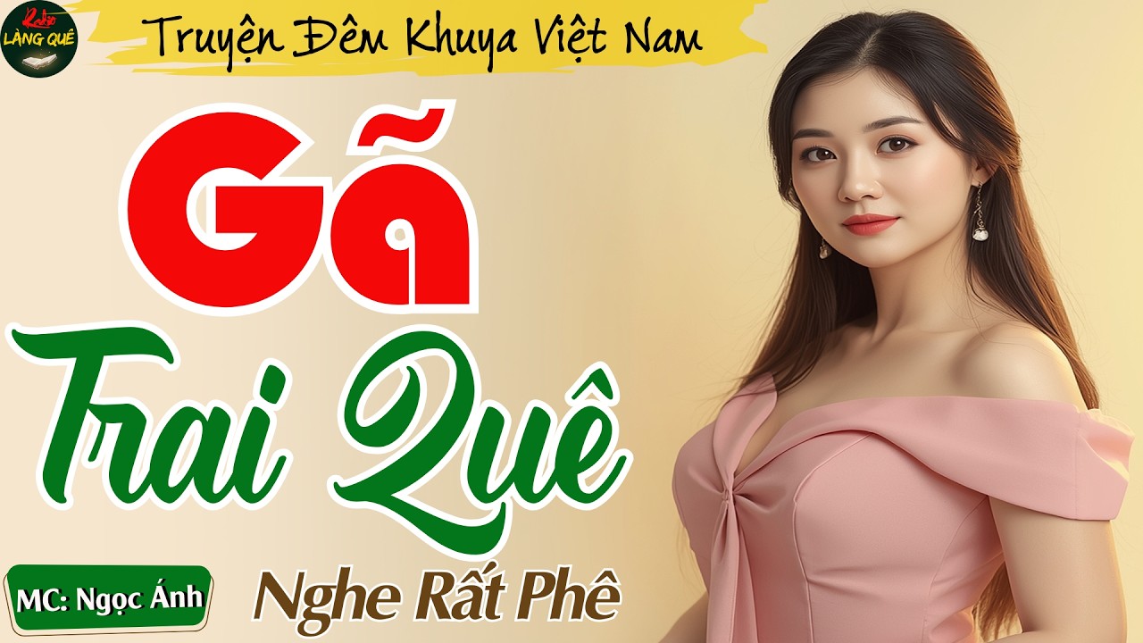 Truyện Ngắn Thầm Kín Đêm Khuya - Gã Trai Quê || Kể Chuyện Đêm Khuya Ngủ Ngon