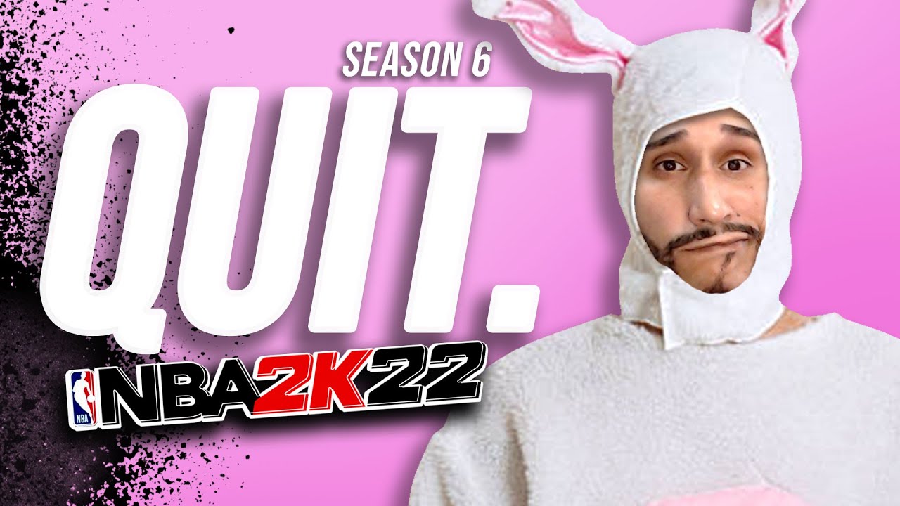 QUITTING NBA 2K22 | SEASON 6 MAKES PLAYERS QUIT.