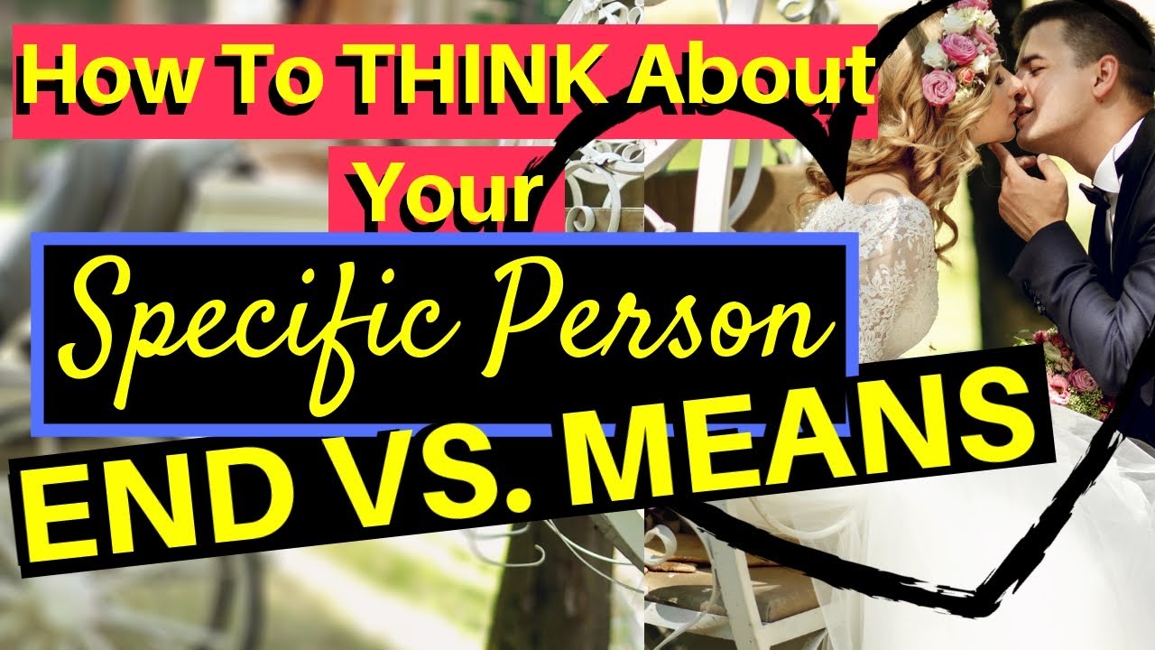 HOW TO THINK ABOUT YOUR SPECIFIC PERSON TO MANIFEST THEM