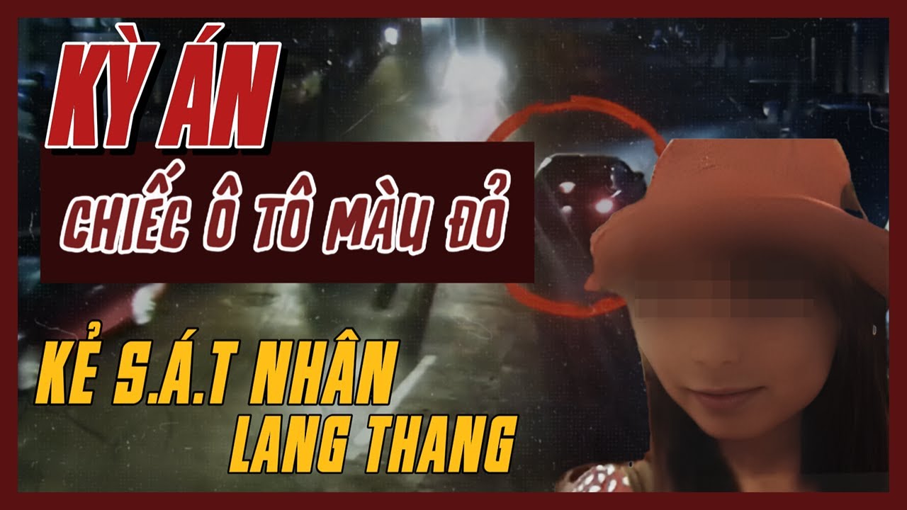 Kỳ Án Trung Quốc | Chiếc Xe Màu Đỏ Và Quãng Đường Đêm Mưa | Giải Mã Kỳ Án