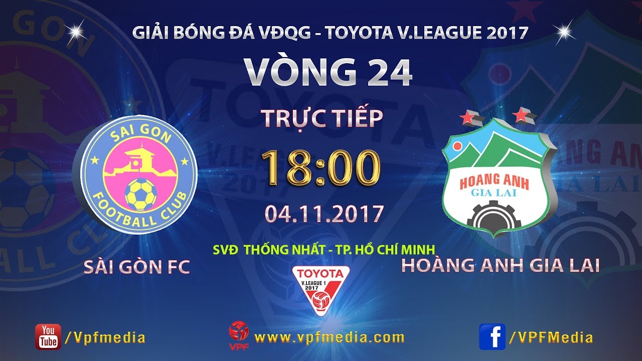 FULL | S&Agrave;I G&Ograve;N vs HO&Agrave;NG ANH GIA LAI | V&Ograve;NG 24 TOYOTA V LEAGUE 2017