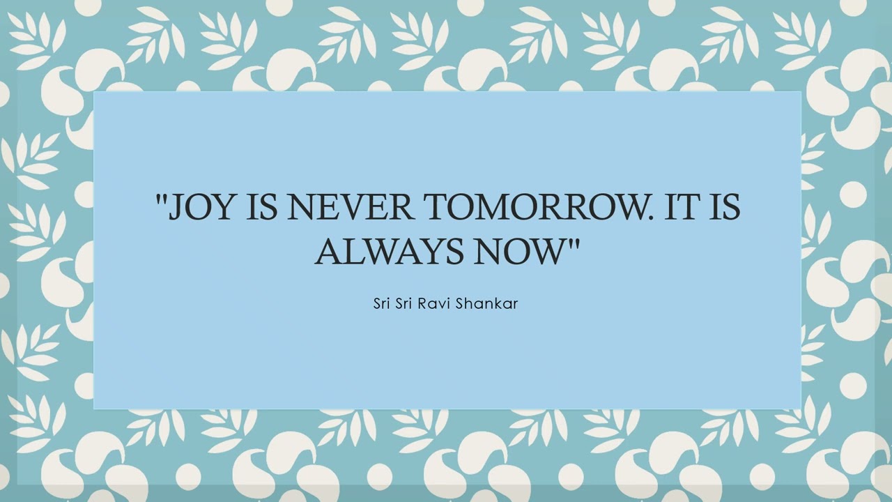 Joy is never tomorrow
