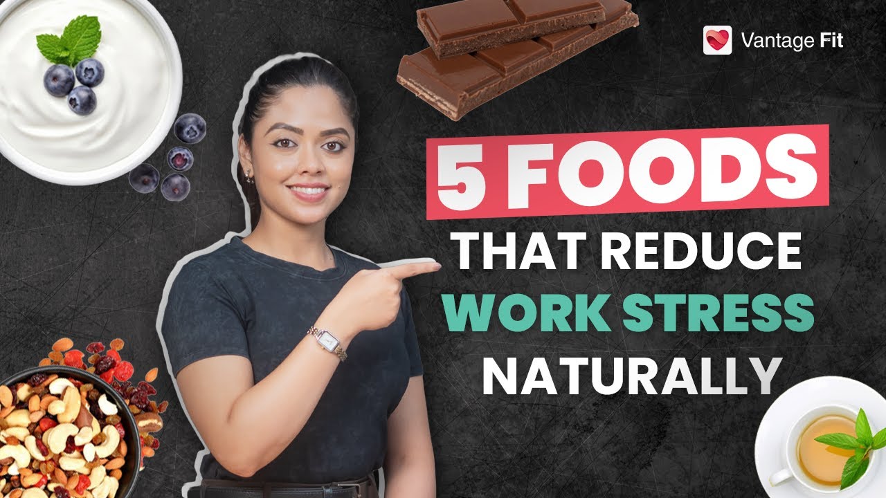 5 Foods That Reduce Work Stress Naturally | Relieve Stress with Food