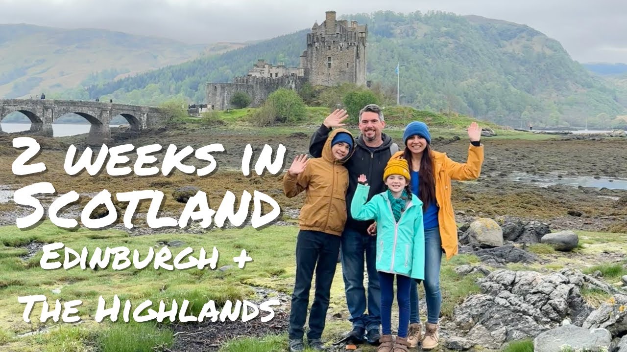 2 weeks in Scotland traveling with kids || Edinburgh and the Scottish Highlands