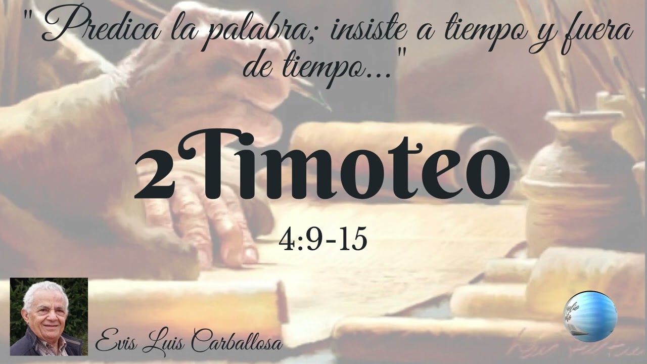 2 Timoteo 4:9-15, hno. Evis L. Carballosa