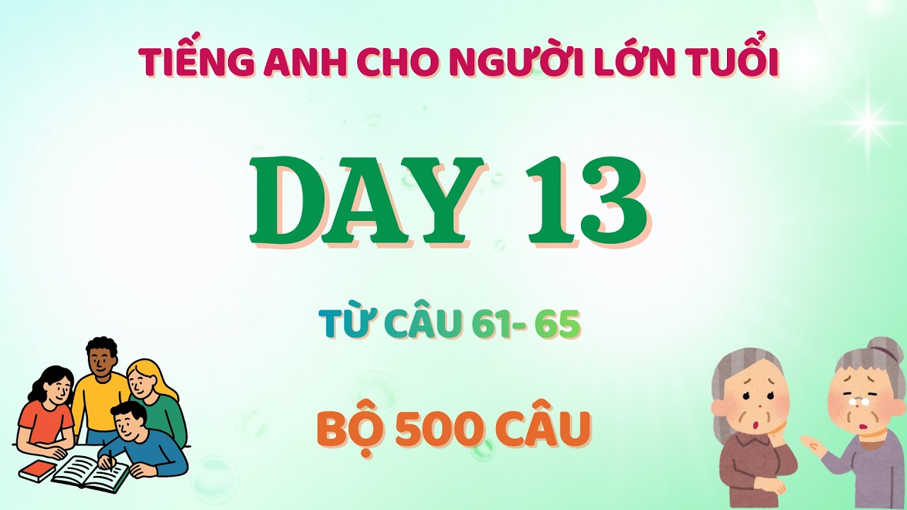 Day 13. Hướng dẫn đọc 500 câu Tiếng Anh cơ bản - Câu 61-65 Phần 1