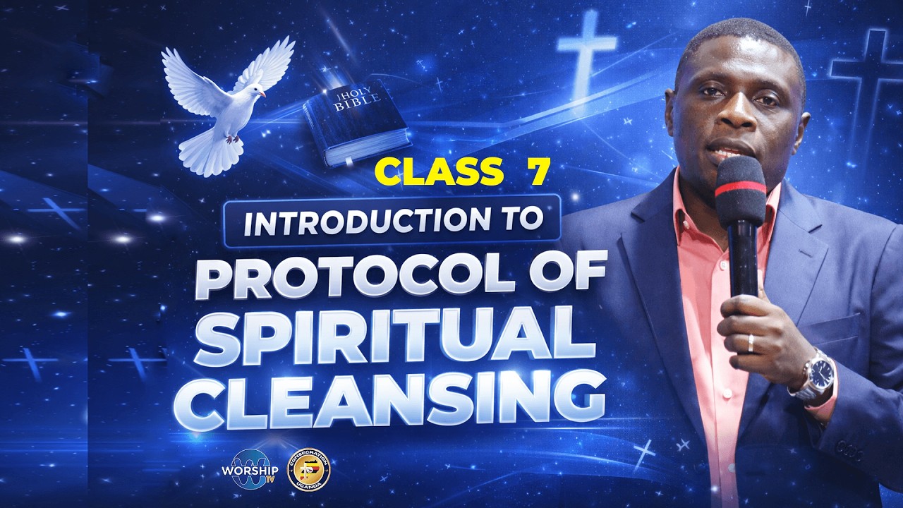 PROTOCOL OF SPIRITUAL CLEANSING | CLASS 7 | Ap. James Kawalya