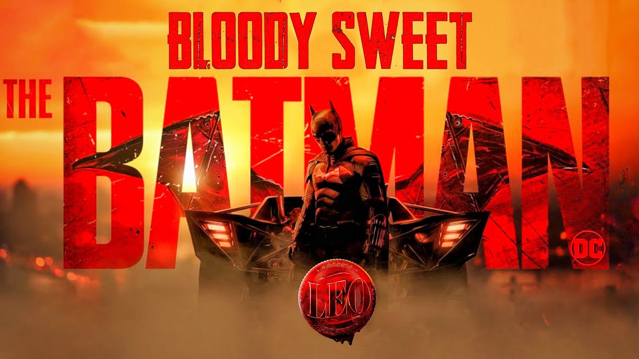 The Batman meets Bloody Sweet | Leo | A TPMS Edits