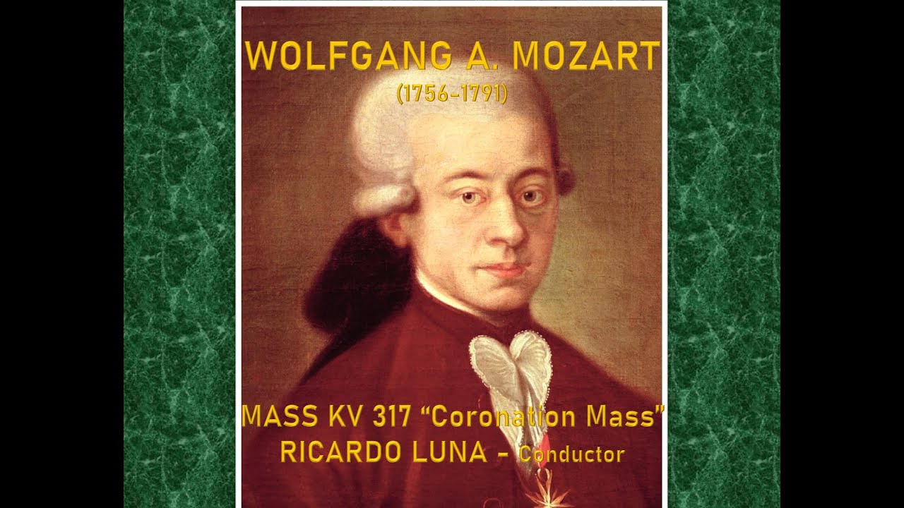 WOLFGANG AMADEUS MOZART - Mass No. 16 in C Major KV 317 "Coronation Mass" - RICARDO LUNA Conductor