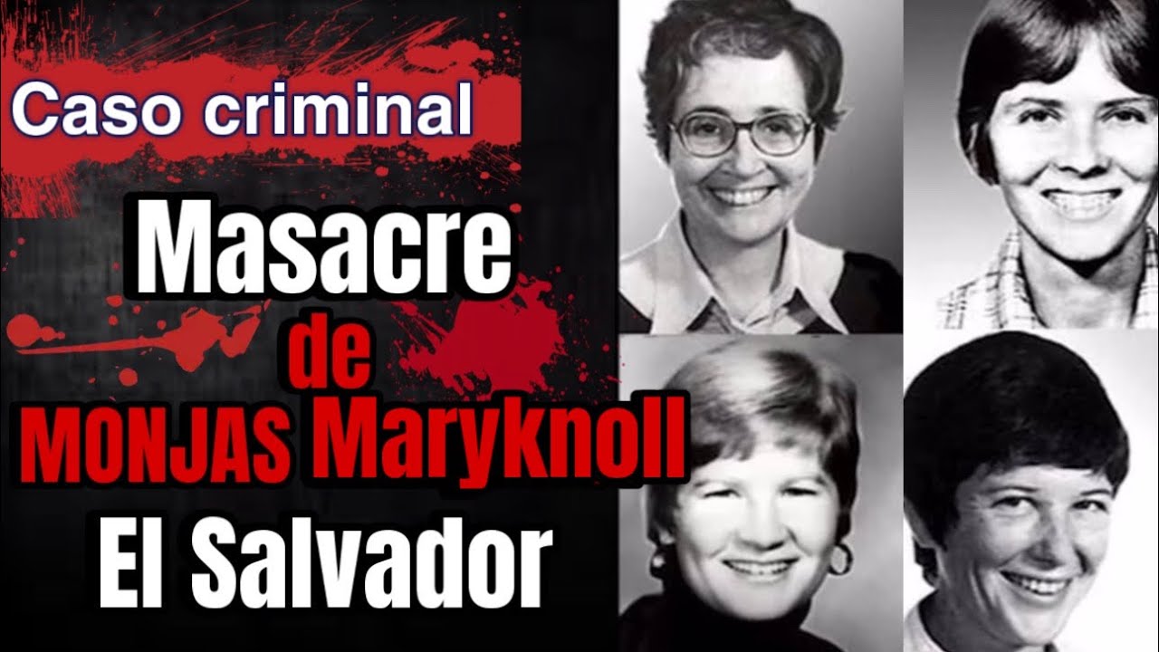 4 MONJAS ASESINADAS en EL SALVADOR - fueron VIOLADAS y TORTURADAS.