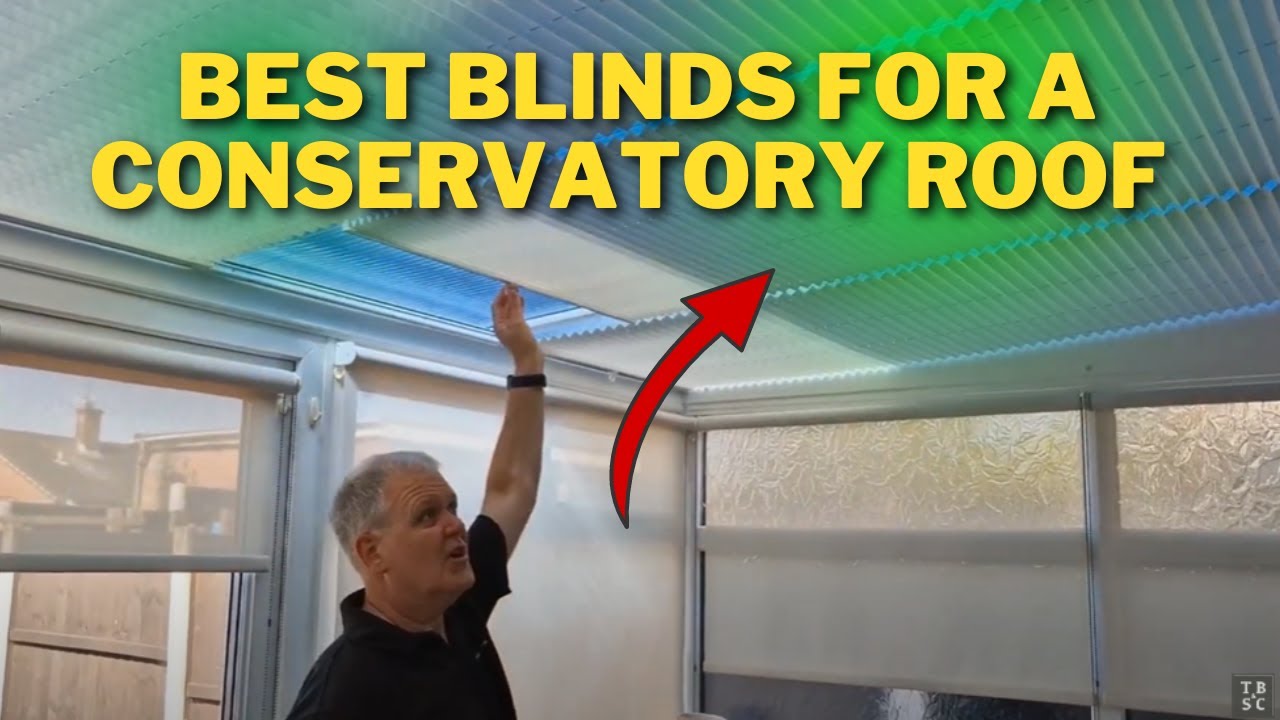 What are the best blinds for a conservatory roof?