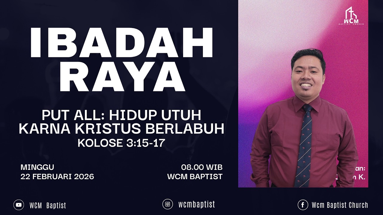 IBADAH MINGGU 22 FEBRUARI 2026 | PUT ALL: HIDUP UTUH KARNA KRISTUS BERLABUH. KOLOSE 3:15-17