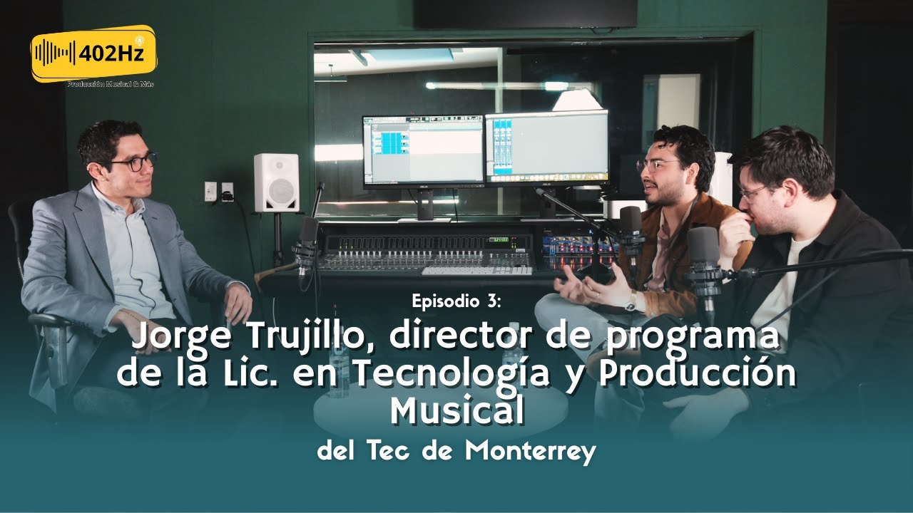 Episodio 3 - Así se vive la PRODUCCIÓN MUSICAL en el TEC DE MONTERREY | Con Jorge Trujillo