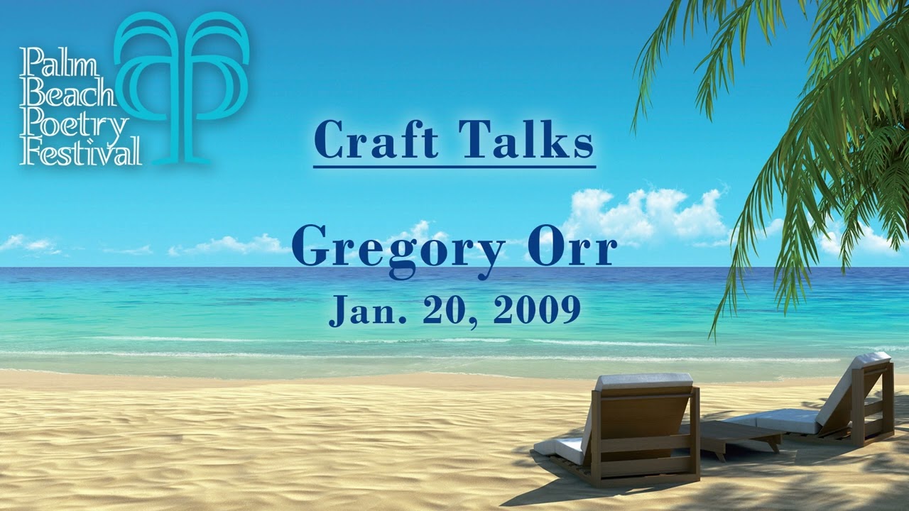 2009 5th Annual Palm Beach Poetry Festival [AUDIO] Craft Talk: Gregory Orr