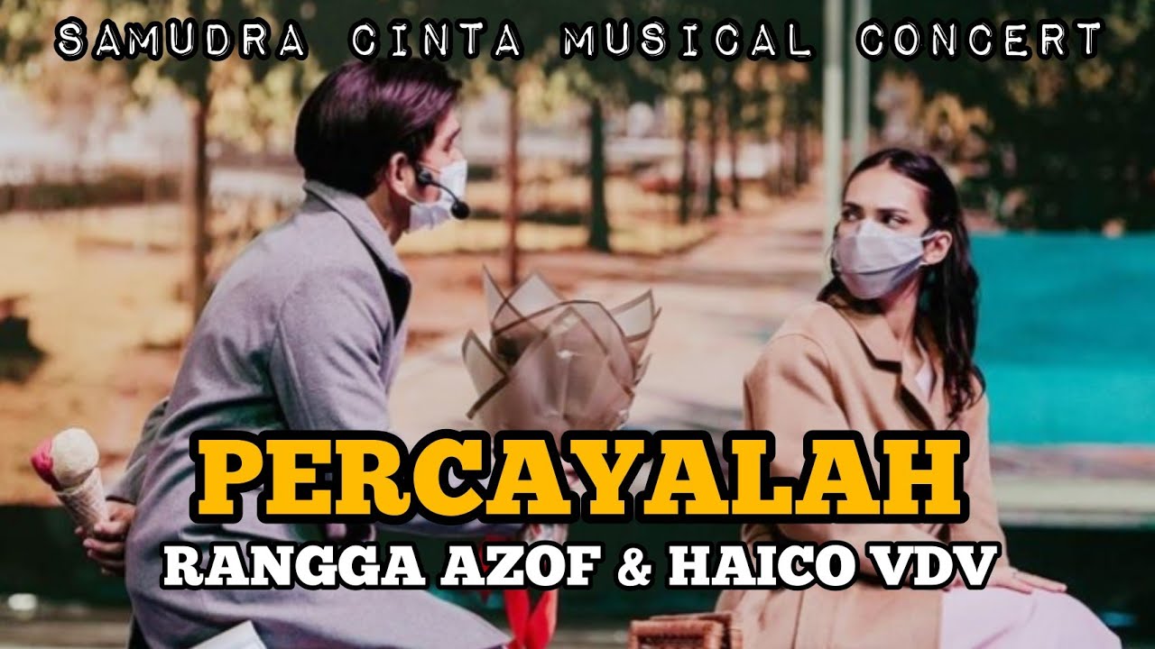 HAICO AZOF - PERCAYALAH (SAMUDRA CINTA MUSICAL CONCERT)
