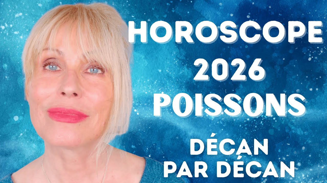🌟 Horoscope Poissons et ascendant Poissons 2026 décan par décan 🌟 Une année stimulante