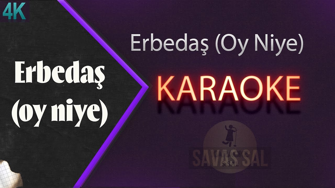 Erbedaş (Oy Niye) Karaoke
