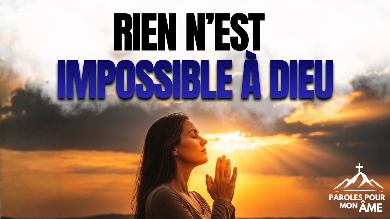 PRIÈRE POUR LES CAUSES IMPOSSIBLES – Ce que Dieu va faire pour vous aujourd'hui va vous surprendre