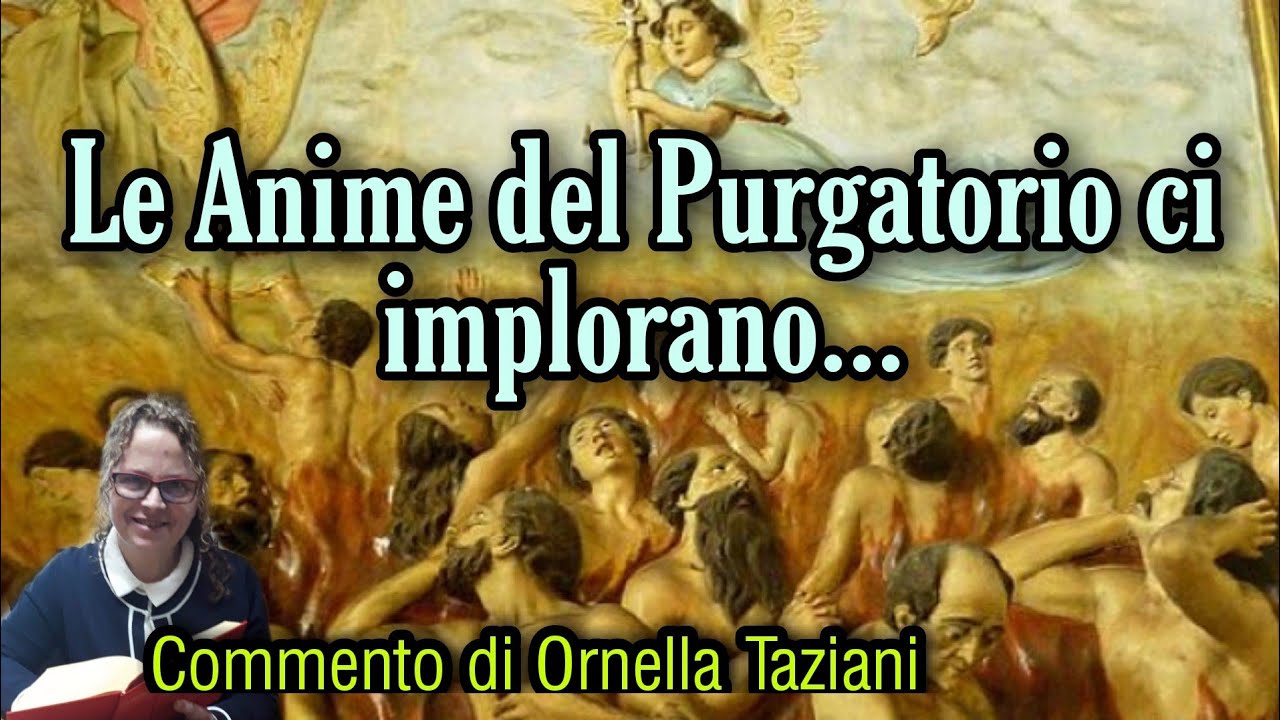 Le Anime del Purgatorio ci implorano... Commento di Ornella Taziani