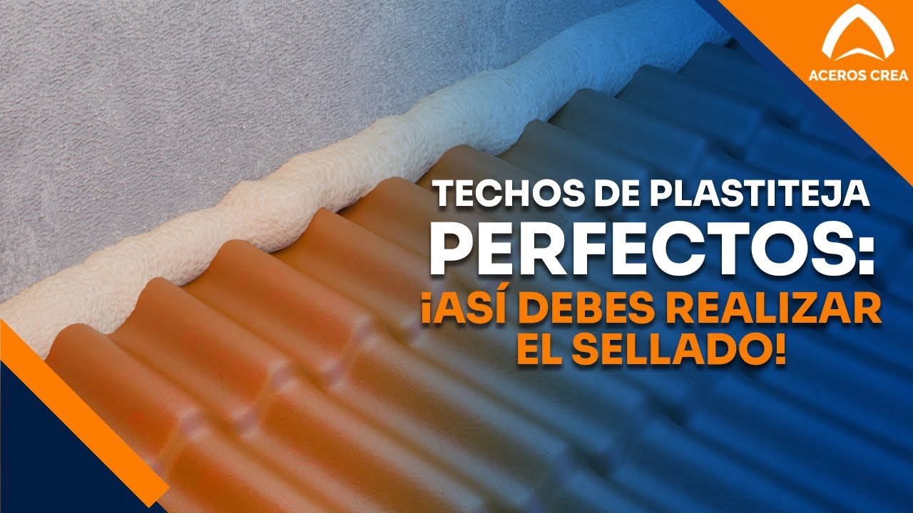 Techos de Plastiteja Perfectos: &iexcl;As&iacute; Debes Realizar el Sellado!