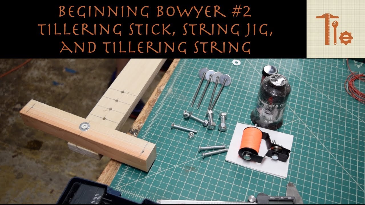 Beginning Bowyer #2 - Tillering Stick, String Jig, and Tillering String
