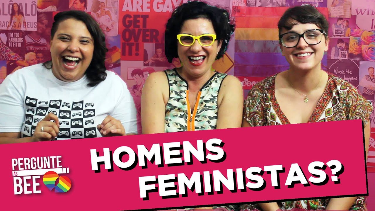 HOMEM FEMINISTA - Pergunte &Agrave;s Bee 78