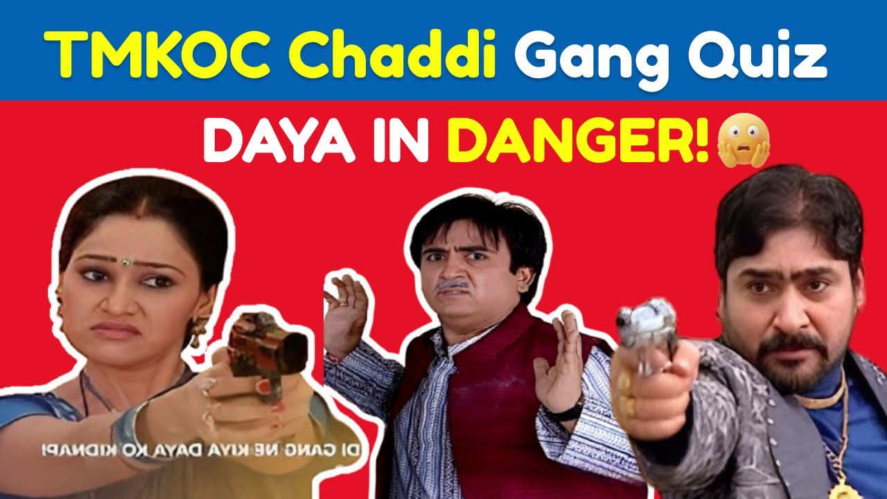 TMKOC Chaddi Gang Quiz: 33 Hard Questions! 🕵️‍♂️🔥 क्या आप दया बेन को बचा पाएंगे?
