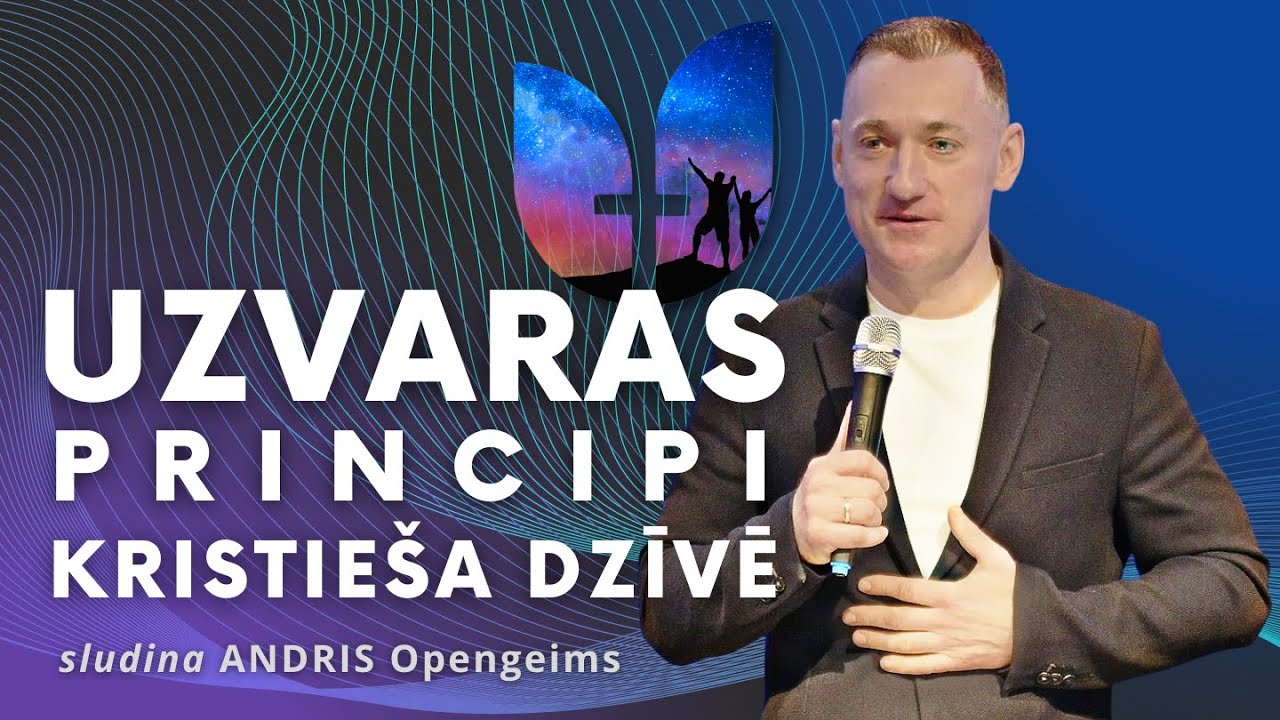 Uzvaras principi kristieša dzīvē! | Andris Opengeims