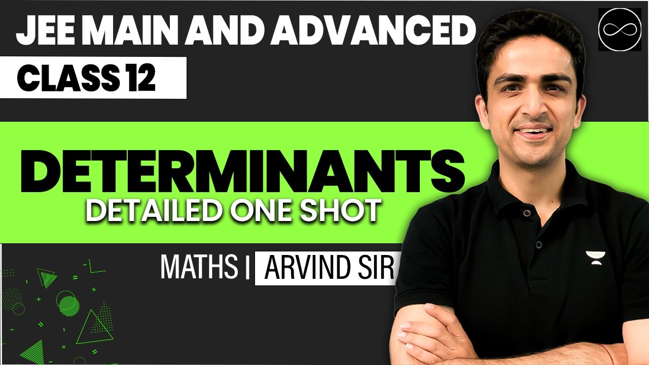 Determinants Class 12 | JEE Main & Advanced