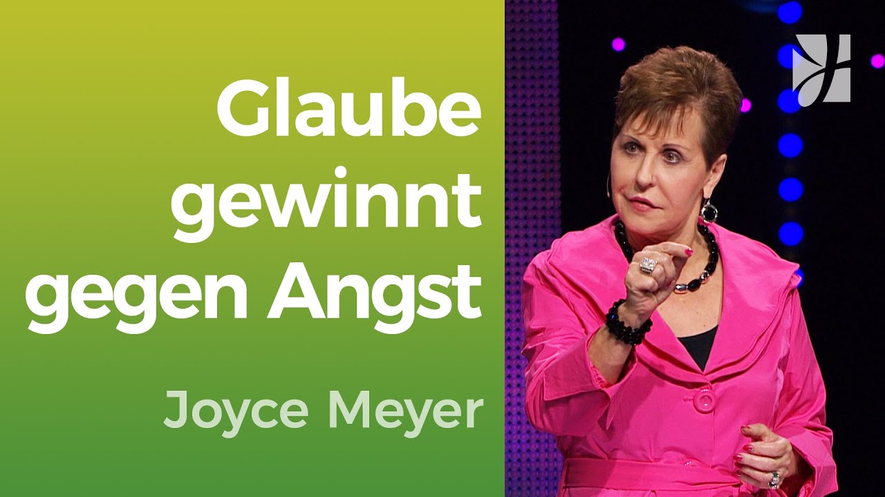 GLAUBE bezwingt ÄNGSTE👉Finde INNEREN FRIEDEN & FREUDE😊 – Joyce Meyer – Mit Jesus den Alltag meistern