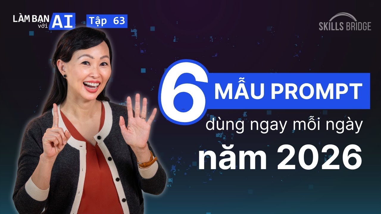 6 Mẫu Prompt Bạn Sẽ Cần Dùng Mỗi Ngày Trong 2026 (Kèm Mẹo Sử Dụng Hiệu Quả) | Làm Bạn Với AI EP 63