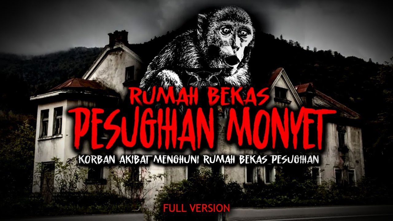 KORBAN RUMAH BEKAS PESUGIHAN MONYET / full version