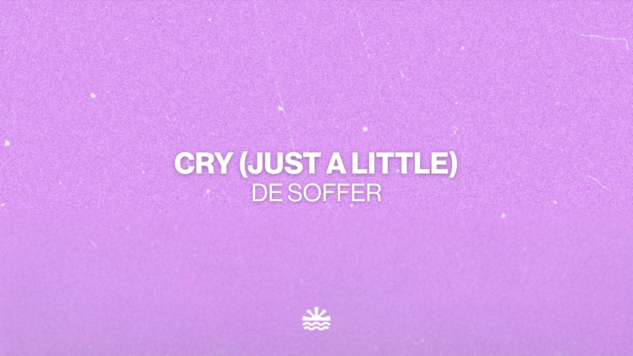 DE SOFFER - Cry (Just A Little) (Music Video)