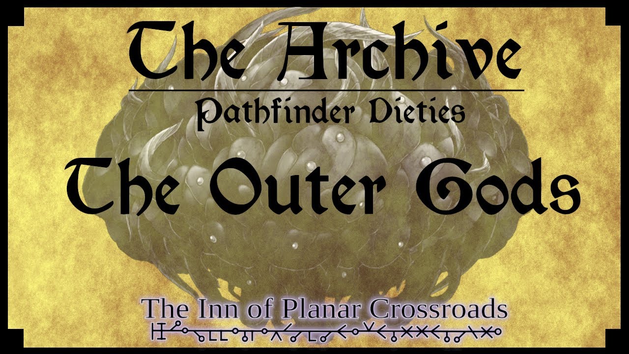 THE ARCHIVE - Pathfinder Deities: The Outer Gods