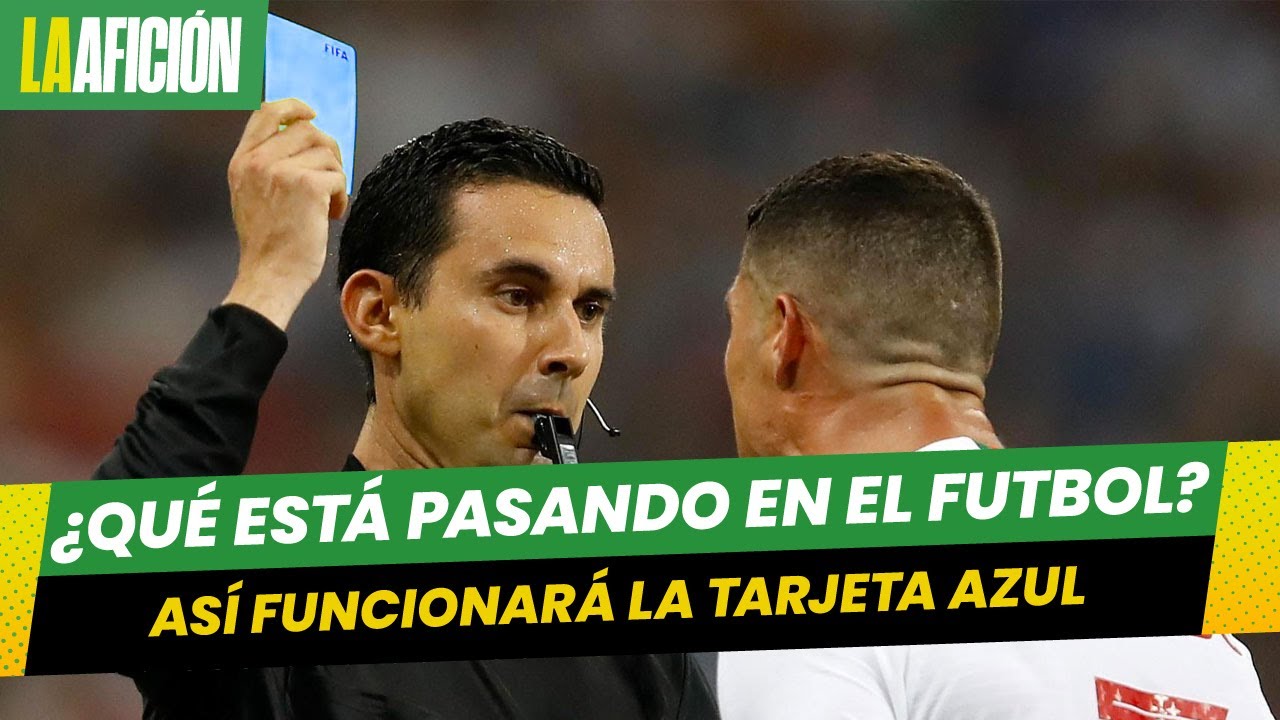 La tarjeta azul aterriza en el futbol: &iquest;Qu&eacute; es y c&oacute;mo funciona?