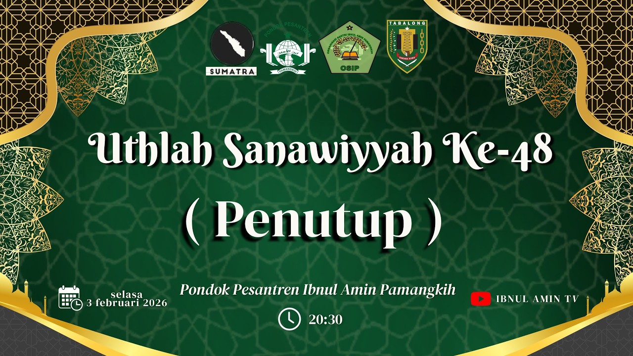 PENUTUPAN FESTIVAL UTHLAH SANAWIYAH KE-48  TAHUN 2026M/1447H PONDOK PESANTREN IBNUL AMIN PEMANGKIH