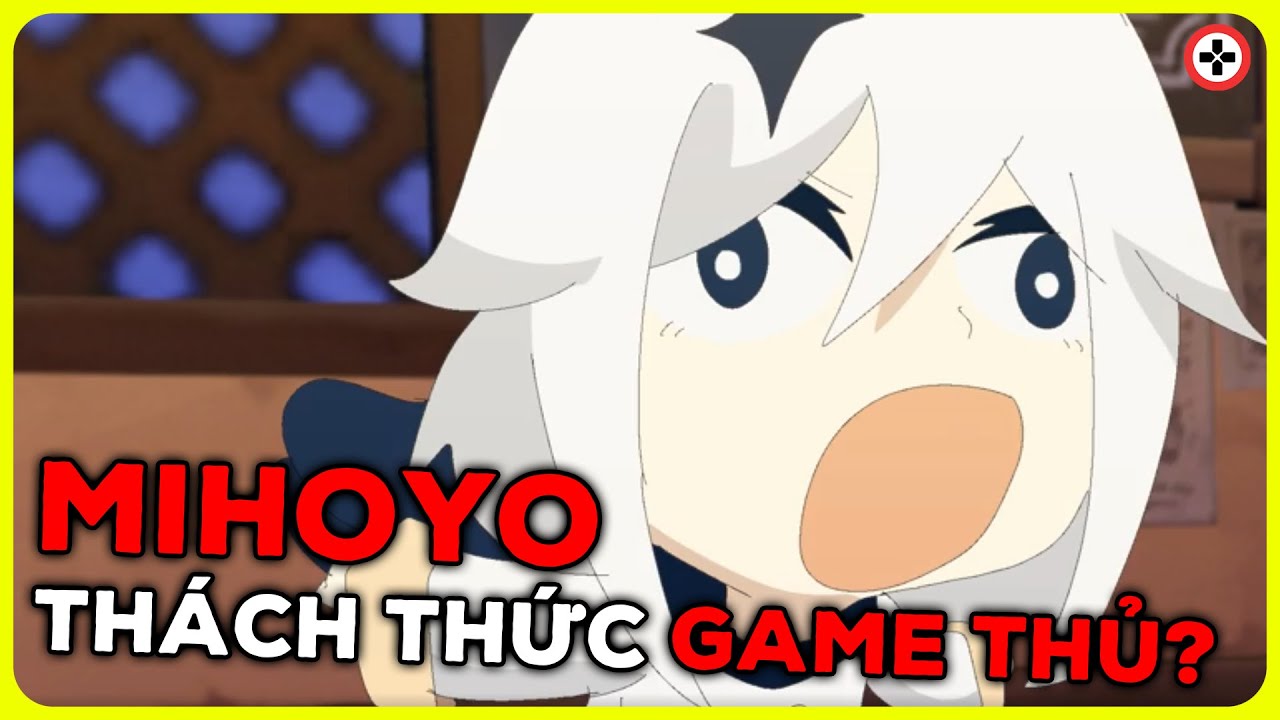 Khi MIHOYO Thách Thức GAME THỦ