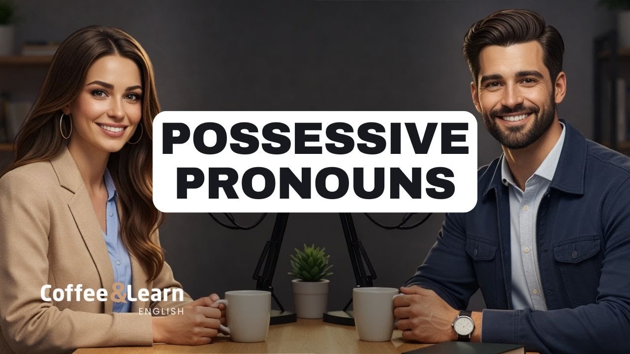 Possessive Pronouns (Mine, Yours, His, Hers, Ours, Theirs) Speak Naturally | Coffee & Learn English